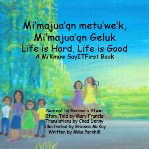Life is Hard, Life is Good in Mi'Kmaw
