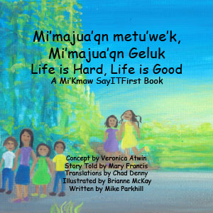 Life is Hard, Life is Good in Mi'Kmaw